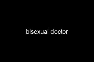 bisexual doctor